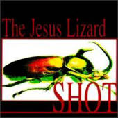 Jesus Lizard - Shot