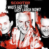 Scooter - Who's Got the Last Laugh Now?