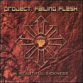 Project Failing Flesh - A Beautiful Sickness