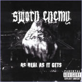 Sworn Enemy - As Real As It Gets