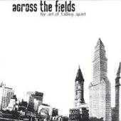 Across The Fields - The Art Of Falling Apart