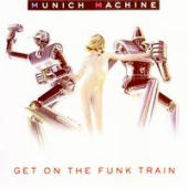 Munich Machine - Get On The Funk Train