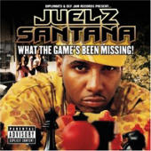 Santana, Juelz - What The Game's Been Missing!