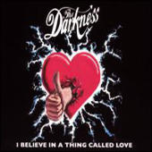 Darkness, The - I Believe In A Thing Called Love