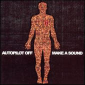 Autopilot Off - Make A Sound