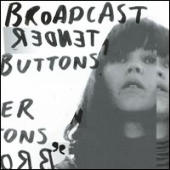 Broadcast - Tender Buttons