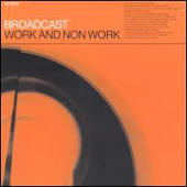 Broadcast - Work & Non-Work