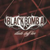 Black Bomb A - Illicite Stuff Live