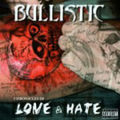 Bullistic - Chronicles Of Love & Hate