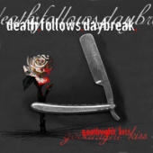 Death Follows Daybreak - Goodnight Kiss