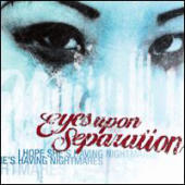 Eyes Upon Separation - I Hope She's Having Nightmares