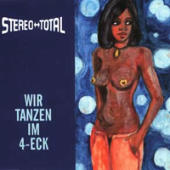 Stereo Total - Wir Tanzen Im 4-Eck