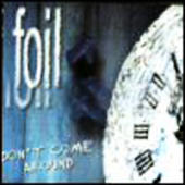 Foil - Don't Come Around