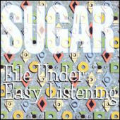 Sugar - File Under: Easy Listening
