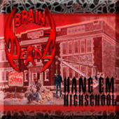 Braindeadz - Hang 'em Highschool