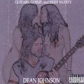 Dean Johnson - Guitars Gossip And Brief Nudit