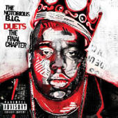 Notorious B.I.G., The - Duets: The Final Chapter