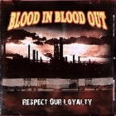 Blood In Blood Out - Respect Our Loyality