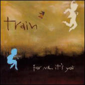 Train - For Me, It's You