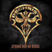 Dechrist - Strong Men on Drugs