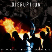 Disruption - Face The Wall