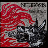 Neurosis - Times of Grace