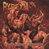 Pyrexia - Cruelty Beyond Submission