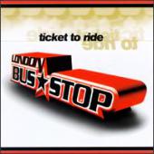 London Bus Stop - Ticket To Ride