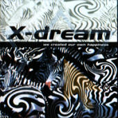 X-Dream - We Created Our Own Happiness