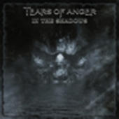 Tears Of Anger - In The Shadows