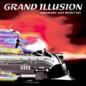 Grand Illusion - Ordinary Just Won't Do