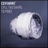 Covenant (Swe) - Call The Ships To Port