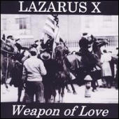 Lazarus X - Weapon Of Love