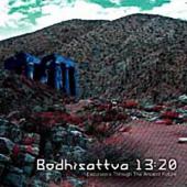 Bodhisattva 13:20 - Excursions Through The Ancient