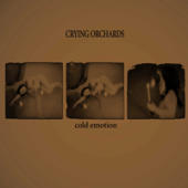 Crying Orchards - Cold Emotions