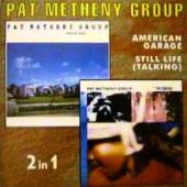 Pat Metheny Group - American Garage \ Stilllife (Talking)