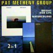 Pat Metheny Group - Bright Size Life \ Watercolors