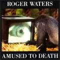 Roger Waters - Amused To Death - Amused To Death