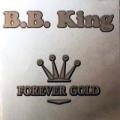 B.B. King - Forever Gold - Forever Gold