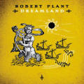Robert Plant - Dreamland - Dreamland