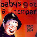 The Prodigy - Baby's Got A Temper - Baby's Got A Temper