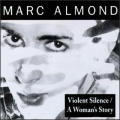 Marc Almond - Violent Silence - A Woman`s Story - Violent Silence - A Woman`s Story
