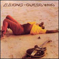 B.B. King - Guess Who - Guess Who