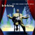 B.B. King - Let the Good Times Roll: The Music of Louis Jordan - Let the Good Times Roll: The Music of Louis Jordan