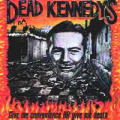 The Dead Kennedys - Give Me Convenience or Give Me Death - Give Me Convenience or Give Me Death