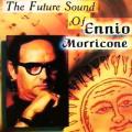 Ennio Morricone - The Future Sound Of Ennio Morricone - The Future Sound Of Ennio Morricone