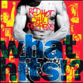 The Red Hot Chili Peppers - What Hits - What Hits