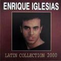 Enrique Iglesias - Latin Collection 2000 - Latin Collection 2000