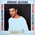 Enrique Iglesias - Platinum Collection Greatest Hits 2000 - Platinum Collection Greatest Hits 2000