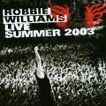 Robbie Williams - Live Summer 2003 - Live Summer 2003